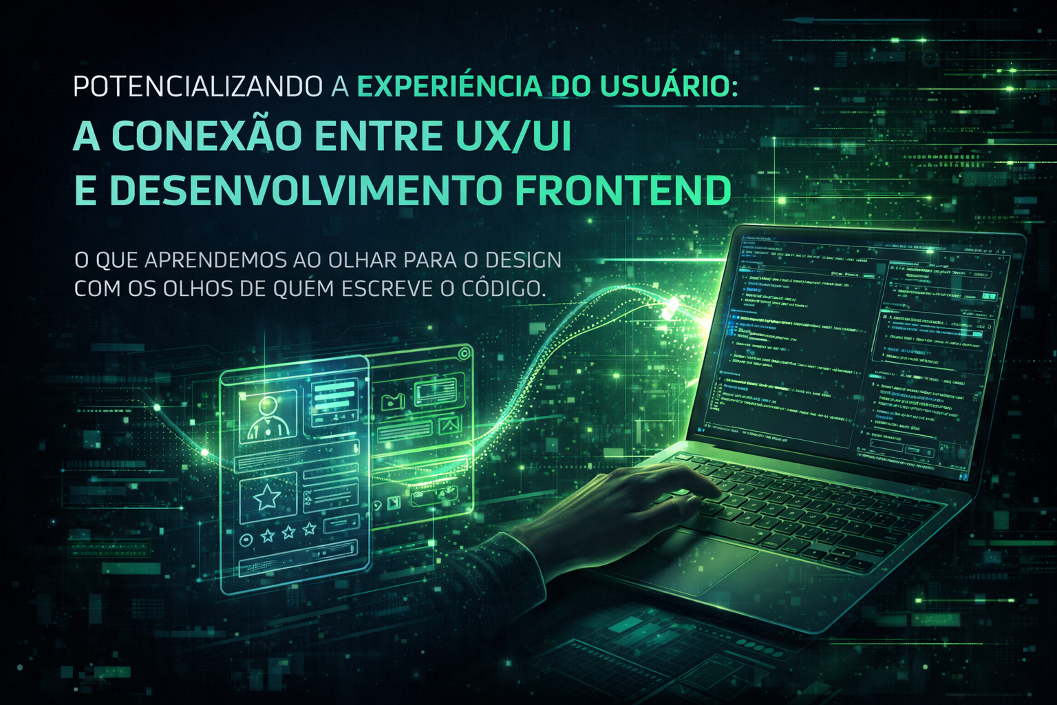 Potencializando a Experiência do Usuário: A Conexão entre UX/UI e Desenvolvimento Frontend