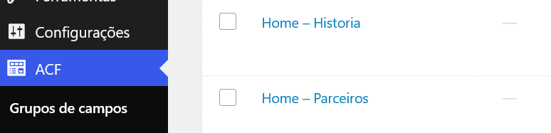 Lista de grupos de campos no ACF, um por seção da home: Home – Historia e Home – Parceiros